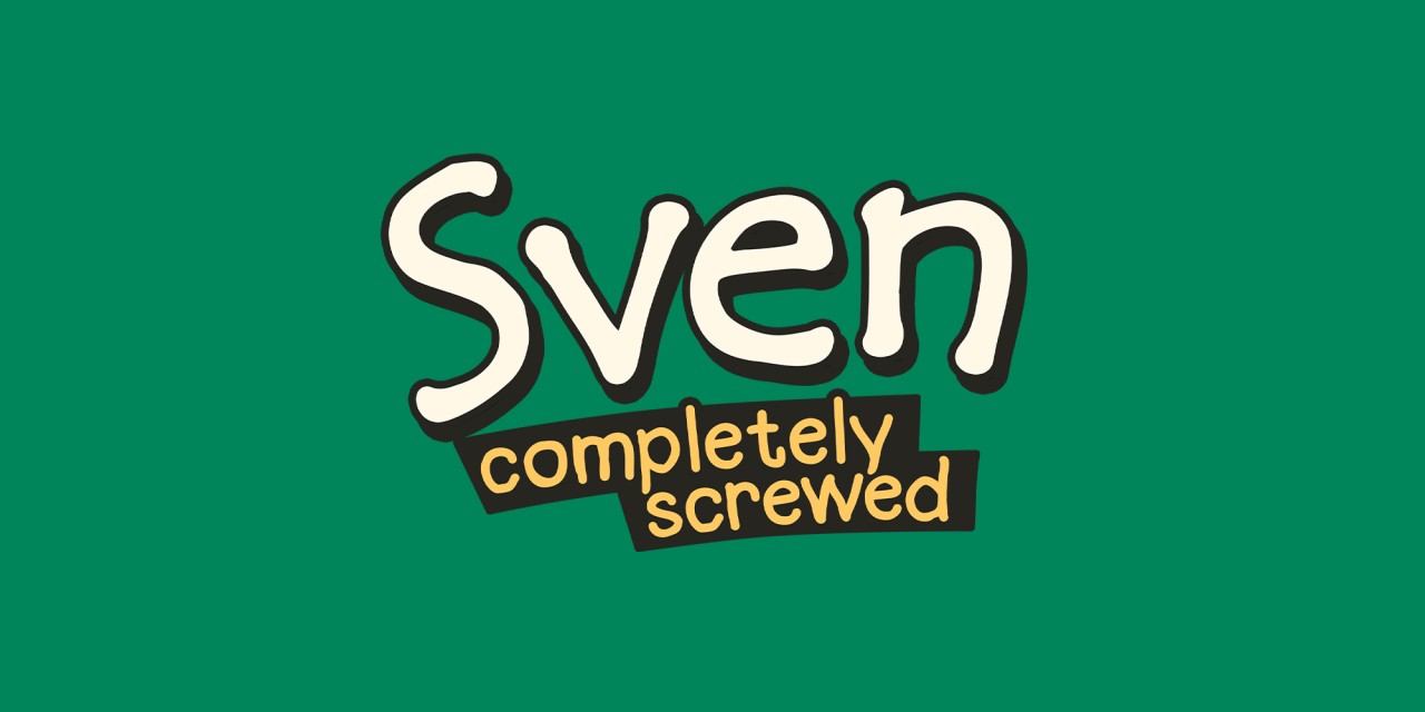 Sven: Completely screwed