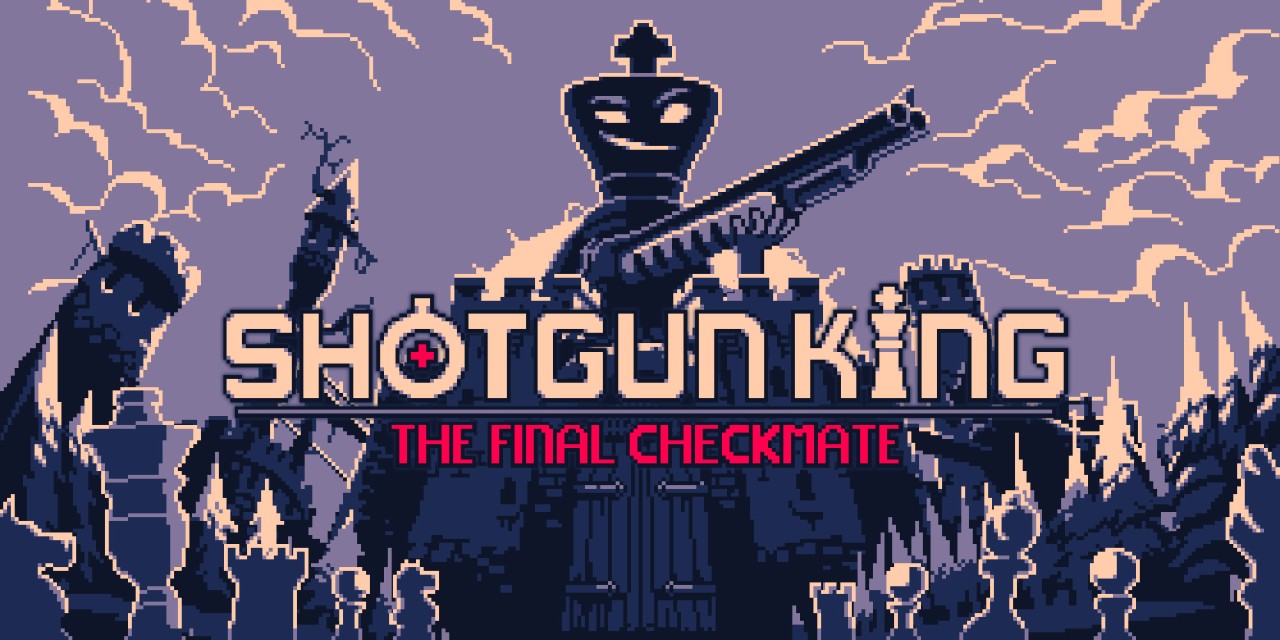 Shotgun King: The Final Checkmate