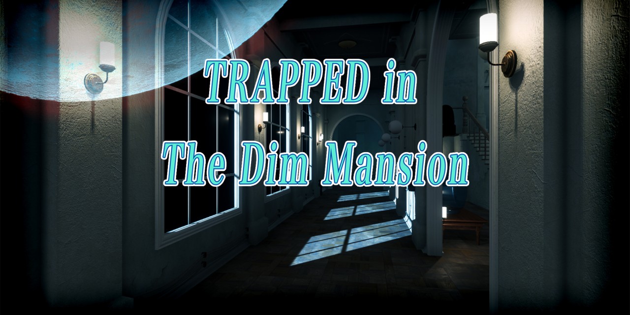 Trapped in the Dim Mansion