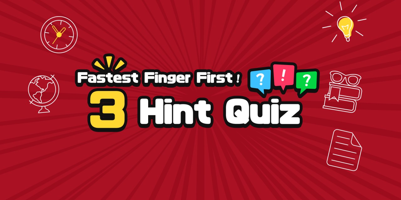 Fastest Finger First! 3 Hint Quiz