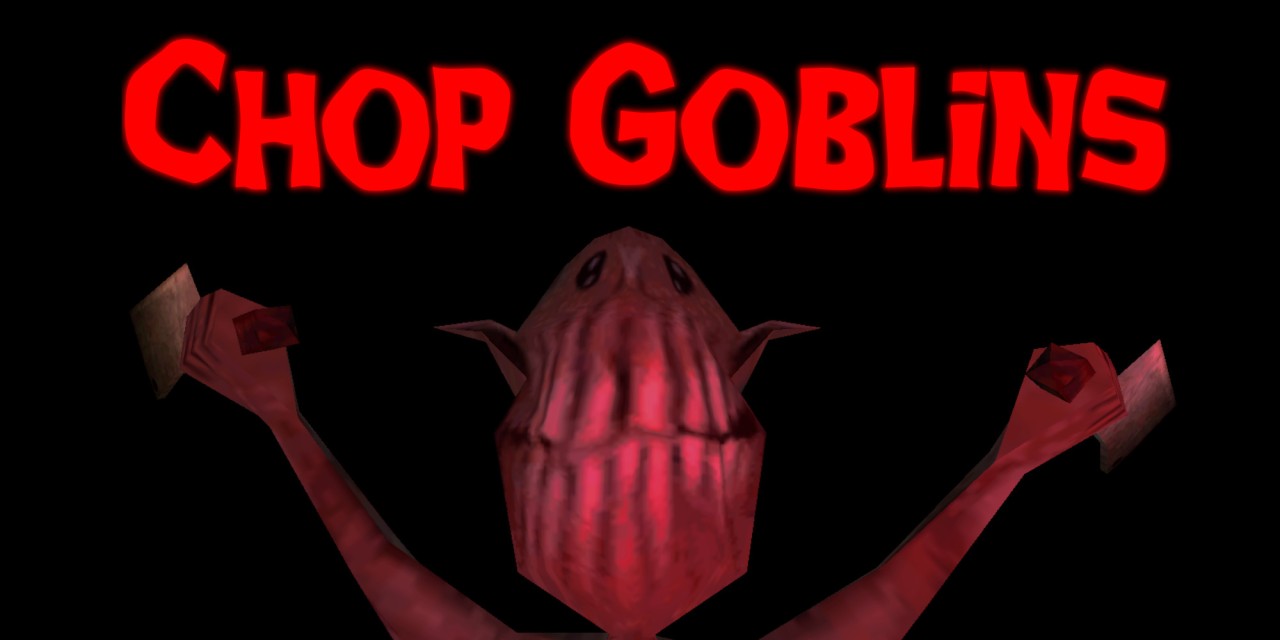 Chop Goblins