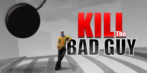 Kill the Bad Guy