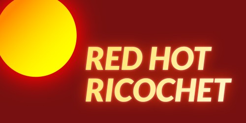 Red Hot Ricochet