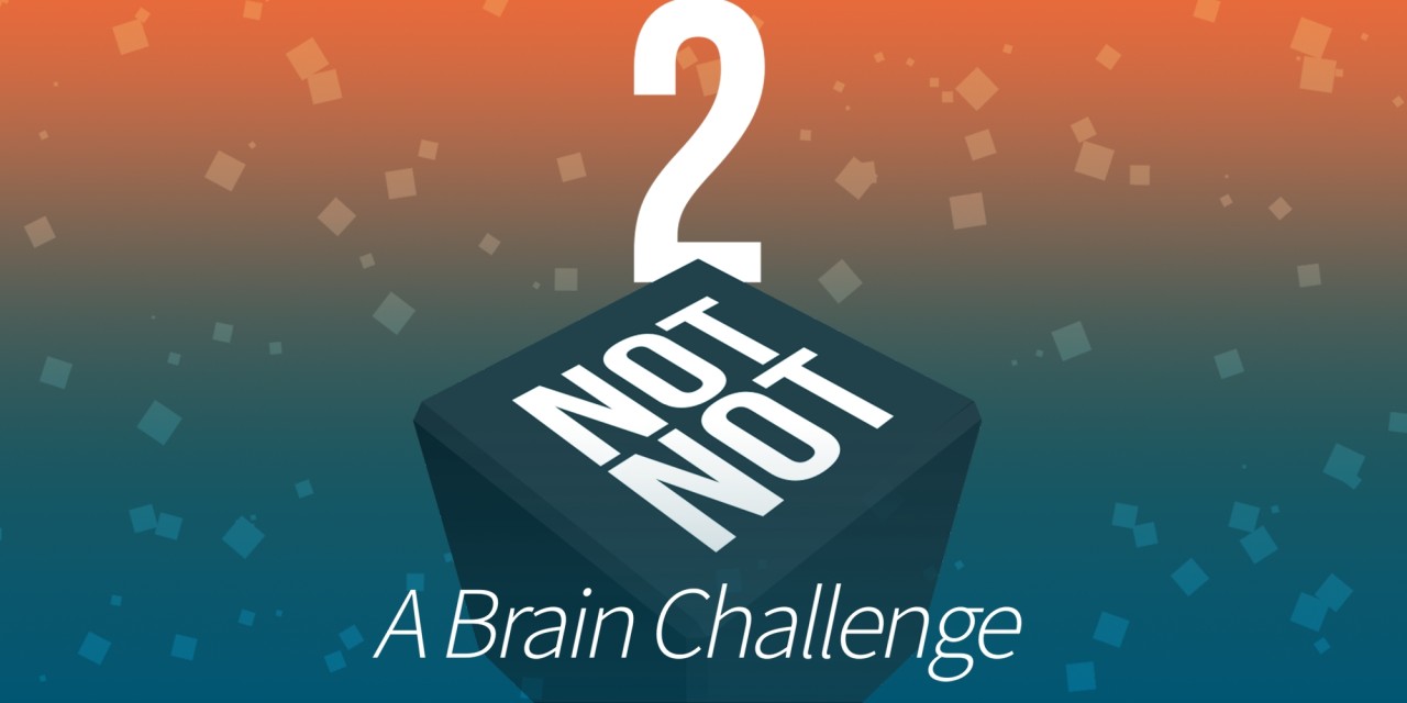 Not Not 2: A Brain Challenge