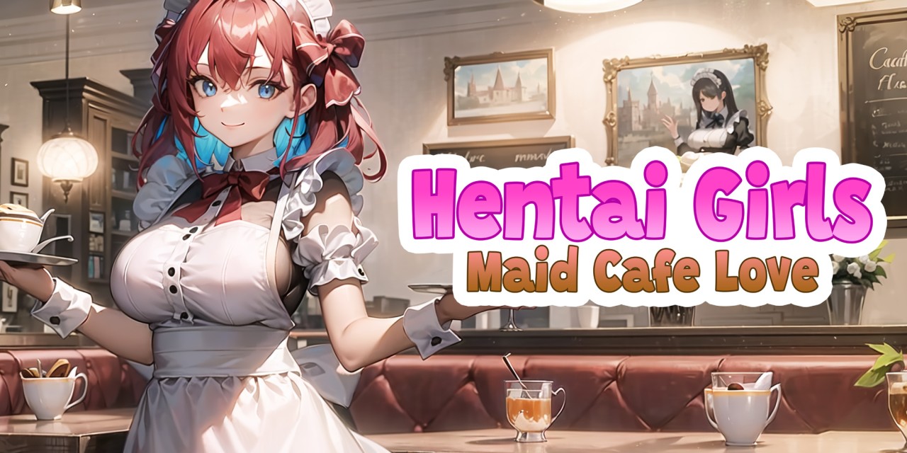 Hentai Girls: Maid Cafe Love