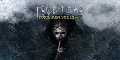 True Fear: Forsaken Souls - Part 2