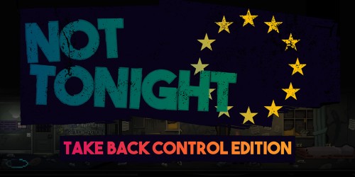 Not Tonight: Take Back Control Edition