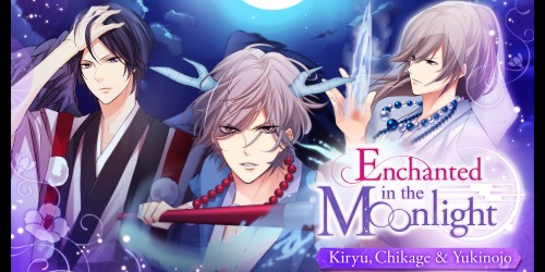 Enchanted in the Moonlight - Kiryu, Chikage & Yukinojo -