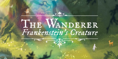 The Wanderer: Frankenstein's Creature