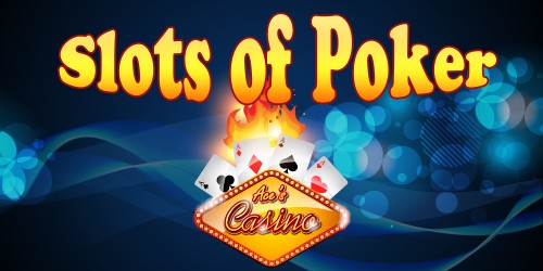 Slots of Poker at Aces Casino