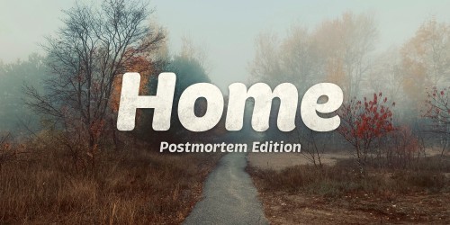 Home: Postmortem Edition