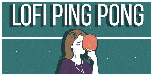 Lofi Ping Pong