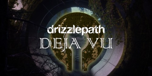 Drizzlepath: Deja Vu