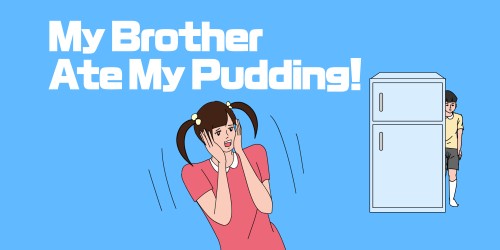 My Brother Ate My Pudding!