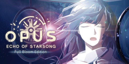 Opus: Echo of Starsong - Full Bloom Edition