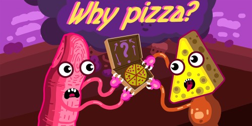 Why Pizza?