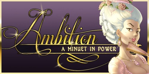 Ambition: A Minuet in Power