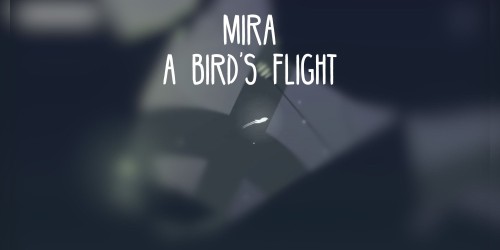 Mira: A Bird's Flight
