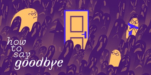 How to Say Goodbye