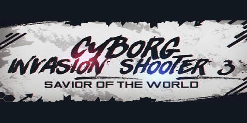 Cyborg Invasion Shooter 3: Savior of the World