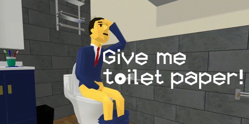 Give me toilet paper!