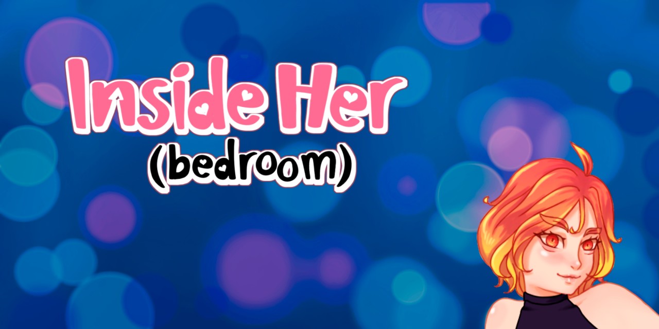 Inside Her (bedroom)