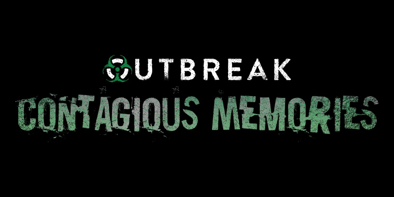 Outbreak: Contagious Memories