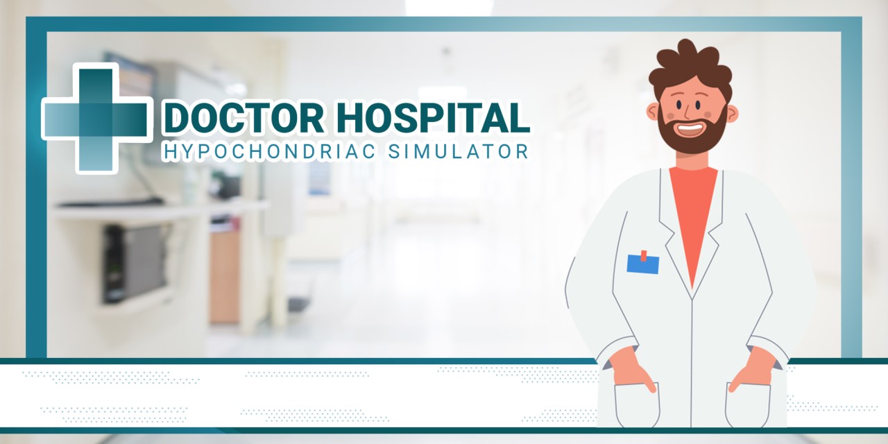 Doctor Hospital: Hypochondriac Simulator