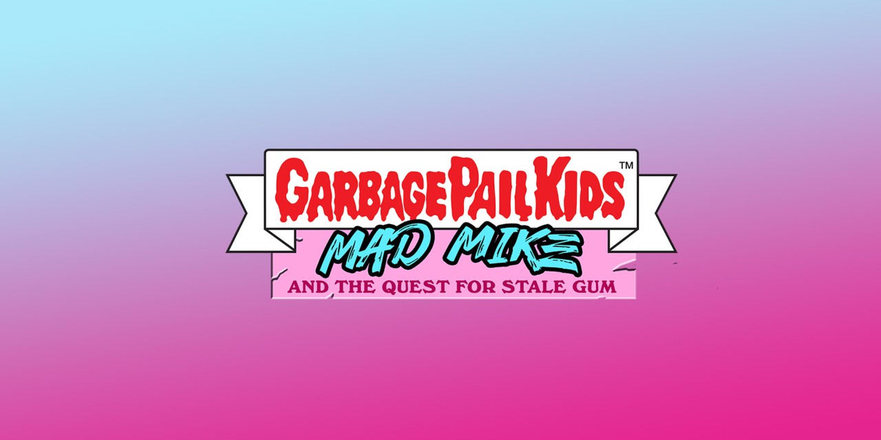 Garbage Pail Kids: Mad Mike and the Quest for Stale Gum