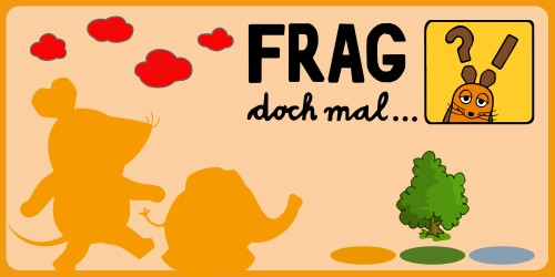 Frag doch mal... die Maus!