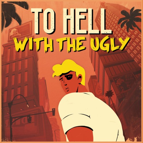 To Hell with the Ugly