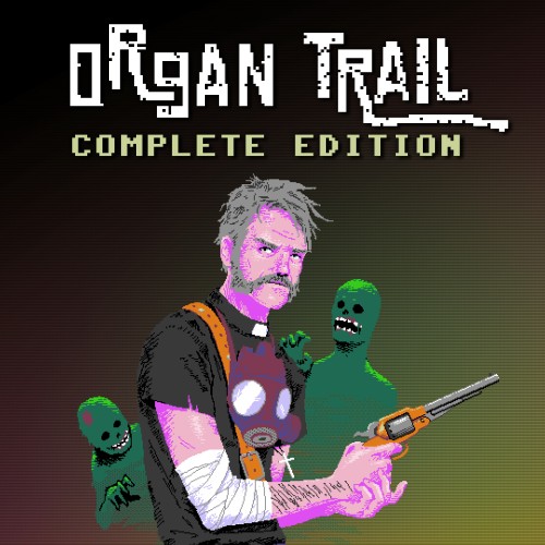 Organ Trail Complete Edition