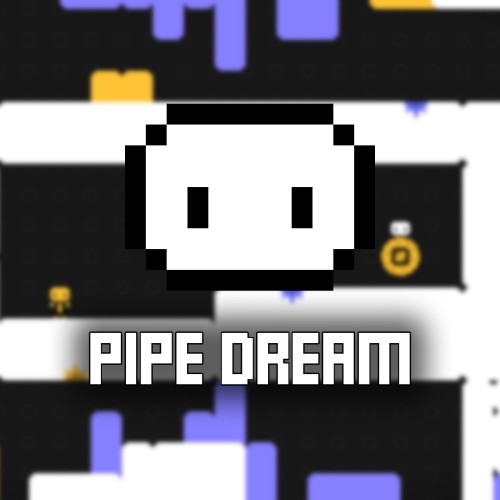 Pipe Dream