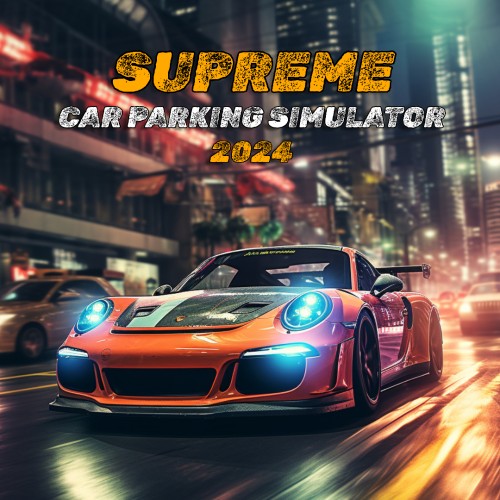 Supreme Car Parking Simulator 2024