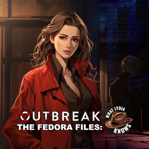 Outbreak: The Fedora Files - What Lydia Knows