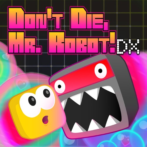 Don't Die, Mr Robot! DX