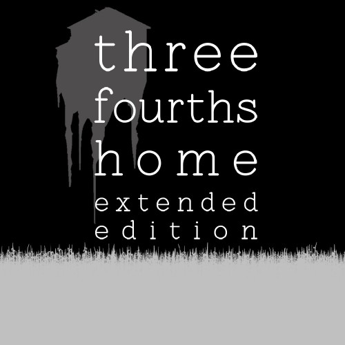 Three Fourths Home: Extended Edition