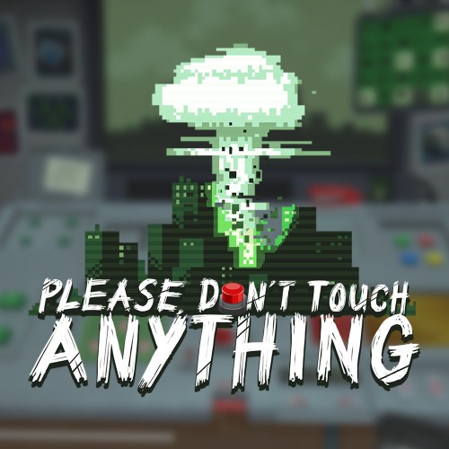 Please Don't Touch Anything