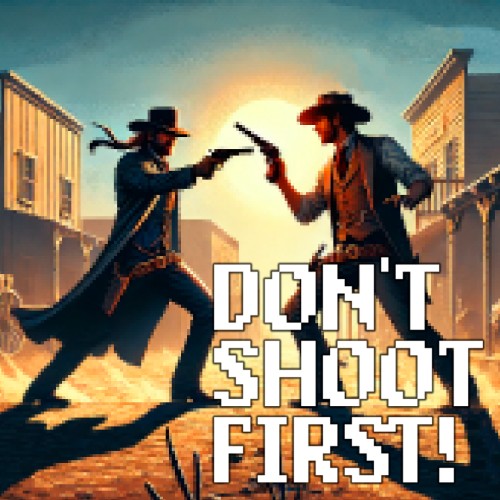 Don't Shoot First