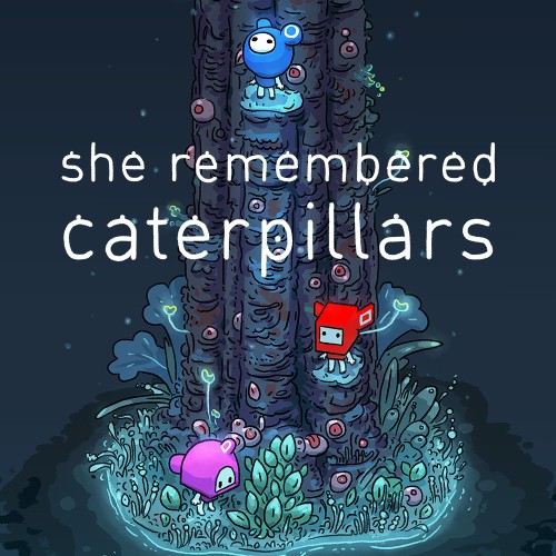 She Remembered Caterpillars