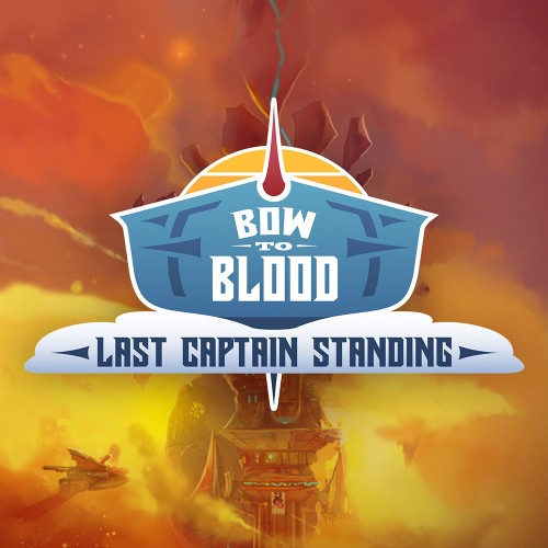 Bow to Blood: Last Captain Standing