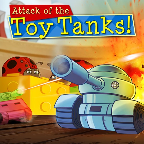 Attack of the Toy Tanks