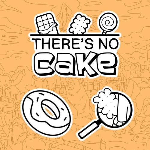 There's No Cake