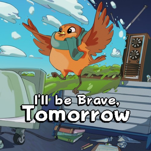 I'll be Brave, Tomorrow