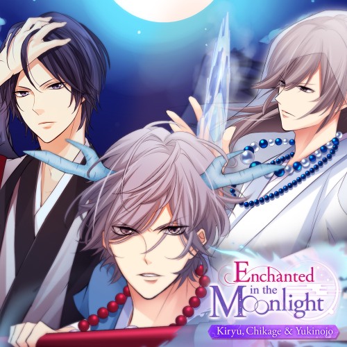 Enchanted in the Moonlight - Kiryu, Chikage & Yukinojo -