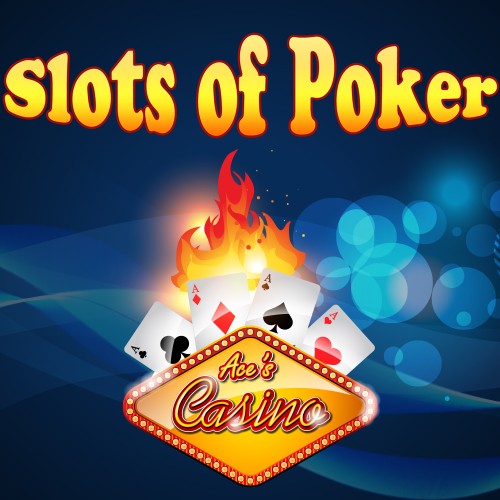 Slots of Poker at Aces Casino