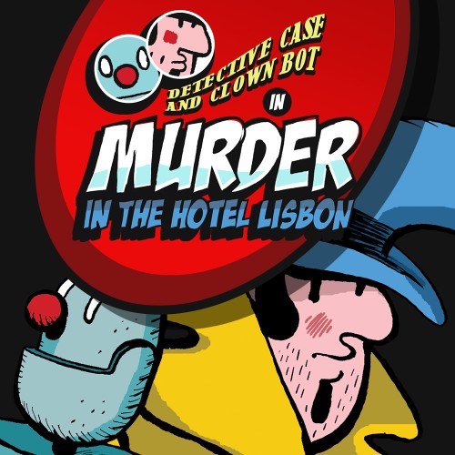 Detective Case and Clown Bot in: Murder in The Hotel Lisbon