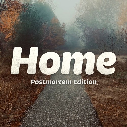 Home: Postmortem Edition