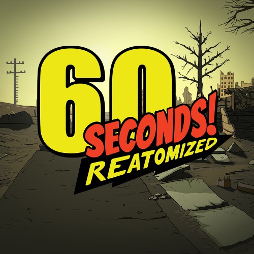 60 Seconds! Reatomized