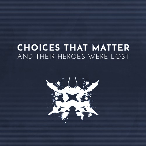 Choices That Matter: And Their Heroes Were Lost